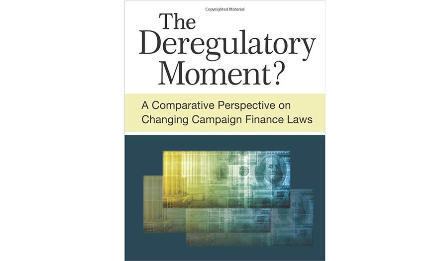 The Deregulatory Moment? A Comparative Perspective on Changing Campaign Finance Laws