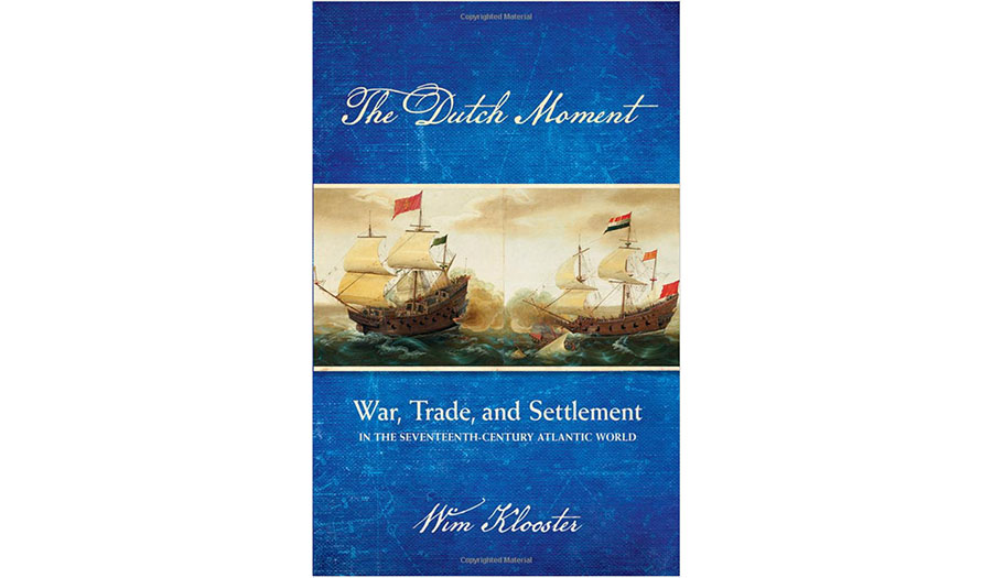 The Dutch Moment War Trade and Settlement in the Seventeenth Century Atlantic World