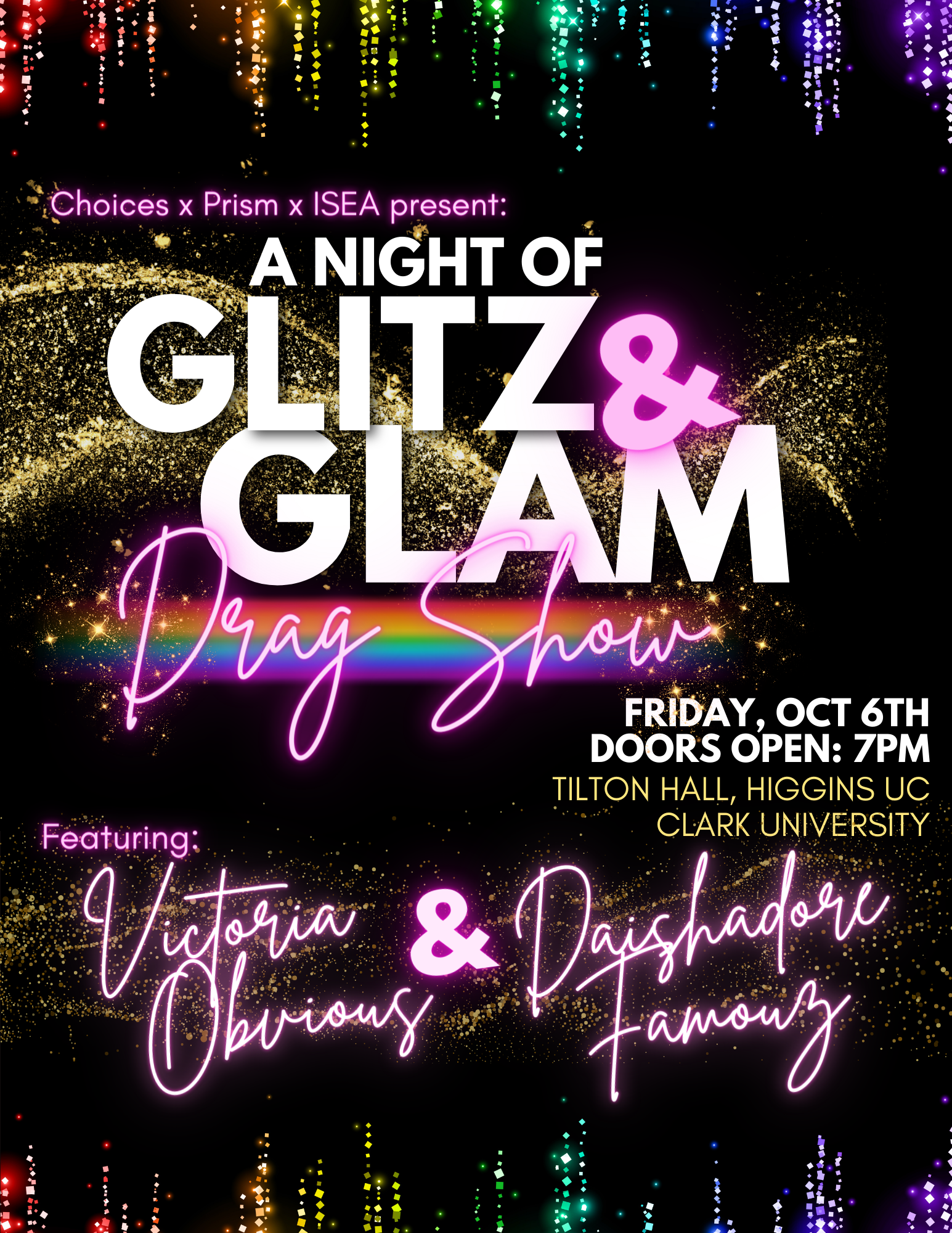 “A Night of Glitz & Glam” Drag Show (Oct. 6, Evening): Kick off LGBT+ History Month with the Office of Identity, Student Engagement, and Access (ISEA) along with CHOICES (Clark’s peer sexual health resource), featuring local Worcester Queens and mocktails on Friday, October 6th at 7pm in Tilton Hall (UC). This event is open to the public, so you are encouraged to bring guests, friends, or family.