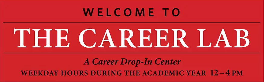 Welcome to the career lab - drop in hours 12-4 during academic year
