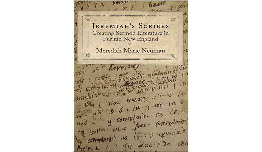 Jeremiah's Scribes: Creating Sermon Literature in Puritan New England