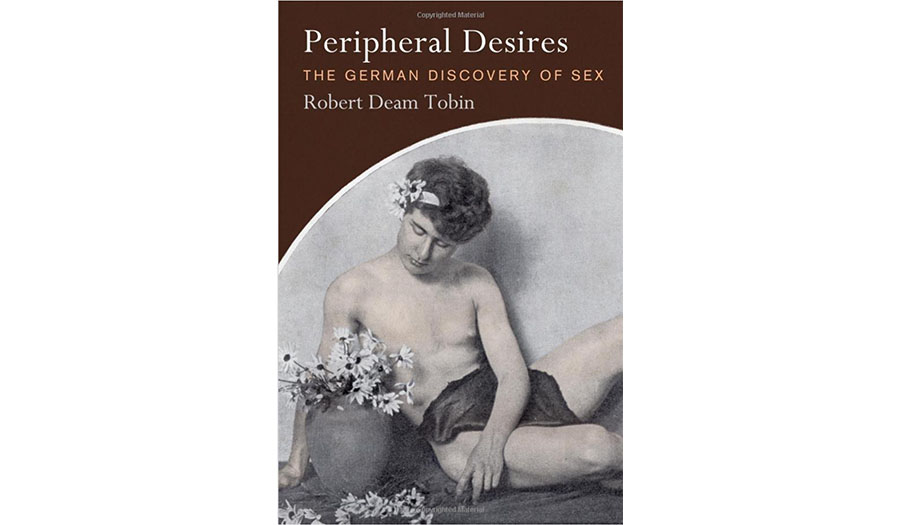Peripheral Desires: The German Discovery of Sex