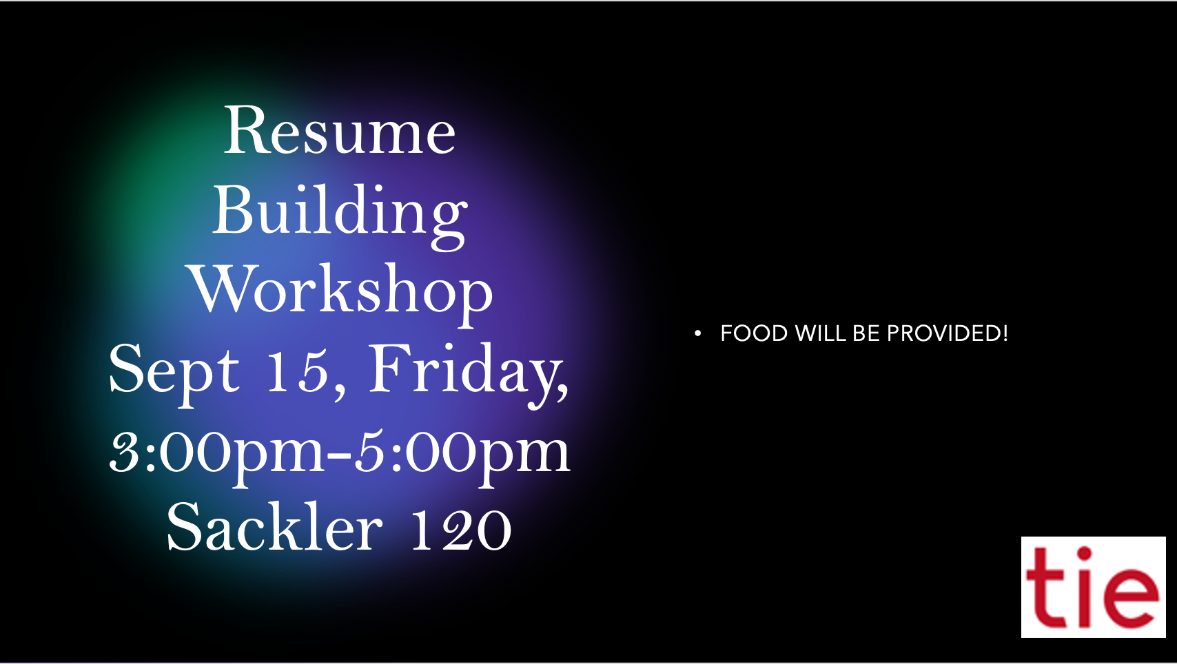 Flyer for TIE's Resume Building Workshop on 09/15 from 3 PM to 5 PM in Sackler 120