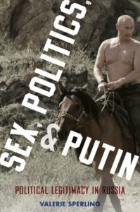 Clark University Professor Valerie Sperling's new book, "Sex, Politics, and Putin: Political Legitimacy in Russia."